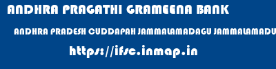 ANDHRA PRAGATHI GRAMEENA BANK  ANDHRA PRADESH CUDDAPAH JAMMALAMADAGU JAMMALAMADUGU  ifsc code